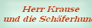 Herr Krause 
und die Schferhunde