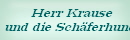 Herr Krause 
und die Schferhunde