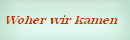 Woher wir kamen