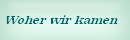 Woher wir kamen