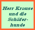 Herr Krause























und die























Schfer-























hunde