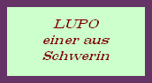 LUPO















einer aus















Schwerin