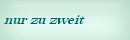 nur zu zweit