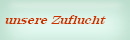 unsere Zuflucht